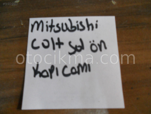 MİTSUBİSHİ COLT SOL ÖN KAPI CAMI ORJİNAL TEK KAPI