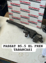 PASSAT B5.5 EL FREN TABANCASI