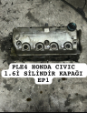 PLE4 HONDA CIVIC 1.6İ SİLİNDİR KAPAĞI EP1