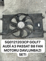 5Q0121203CP GOLF7 AUDİ A3 PASSAT B8 FAN MOTORU DAVLUNBAZI SETI