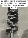 R64603 DE22 MERCEDES W211 E220 CDI BALANS DİŞLİLİ STD KRANK MİLİ